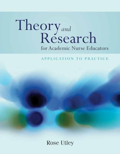 Theory and Research for Academic Nurse Educators: Application to Practice: .