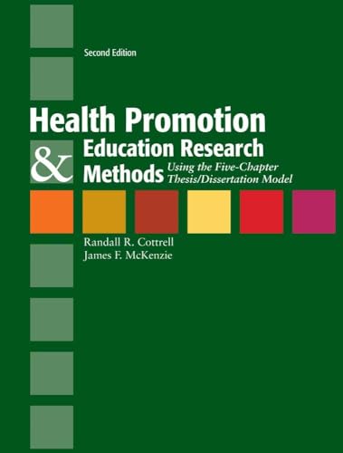 Health Promotion & Education Research Methods: Using the Five Chapter Thesis/ Dissertation Model: Using the Five Chapter Thesis/ Dissertation Model