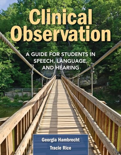 Clinical Observation: A Guide for Students in Speech, Language, and Hearing
