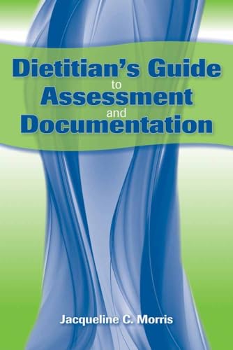 Dietitian's Guide to Assessment and Documentation: .