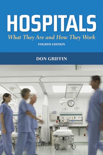 Hospitals: What They Are and How They Work: . (Griffin, Hospitals)
