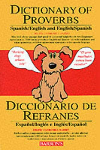 Dictionary of Proverbs, Sayings, Maxims & Adages: Spanish/English and English/Spanish