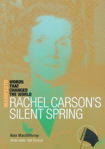 Rachel Carson's Silent Spring: Words that changed the World (The Manifesto Series)