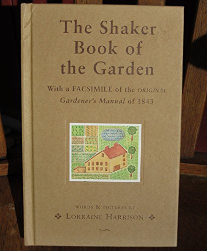 The Shaker Book of the Garden: With a Facsimile of the Original Gardener's Manual of 1843