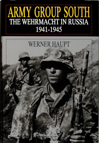 Army Group South: The Wehrmacht in Russia 1941-1945 (Schiffer Military History)