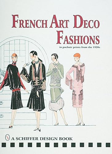 French Art Deco Fashions in Pochoir Prints from the 1920s (Schiffer Design Book)