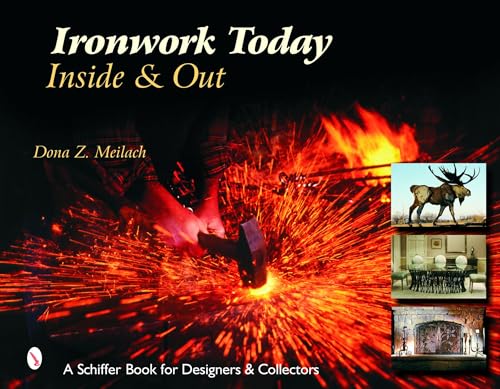 Ironwork Today: Inside & Out: Inside & Out (Schiffer Book for Designers and Collectors)