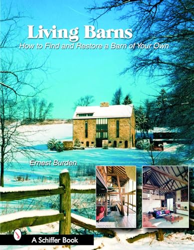Living Barns: How to Find and Restore a Barn of Your Own (Schiffer Books)