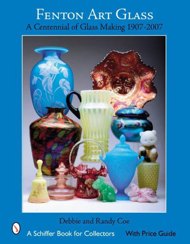 Fenton Art Glass: A Centennial of Glass Making 1907 to 2007