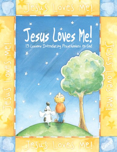 Jesus Loves Me: 13 Lessons Introducing Preschoolers to God