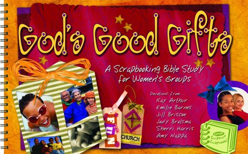 God's Good Gifts: A Scrapbooking Bible Study for Women's Groups