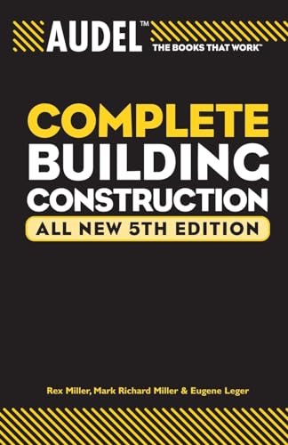 Audel Complete Building Construction (Audel Technical Trades Series)