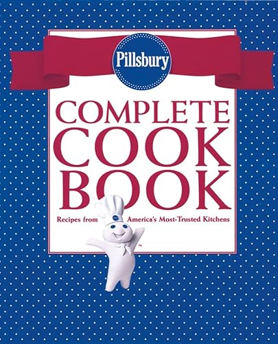 Pillsbury's Complete Cookbook: Recipes From America's Most-trusted Kitchens