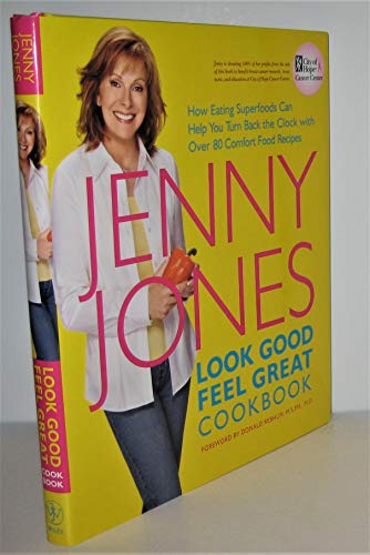 Look Good, Feel Great Cookbook: How Eating Superfoods Can Help You Turn Back the Clock with Over 80 Comfort Food Recipes