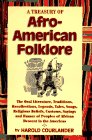 A Treasury of Afro-American Folklore: The Oral Literature, Traditions, Recollections, Legends, Tales, Songs, Religious Beliefs, Customs, Sayings, and Humor of Peoples of African Descent in