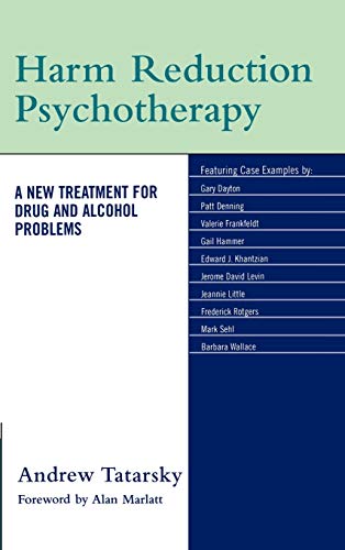 Harm Reduction Psychotherapy: A New Treatment for Drug and Alcohol Problems