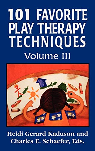 101 Favorite Play Therapy Techniques: Volume 3 (Child Therapy (Jason Aronson))