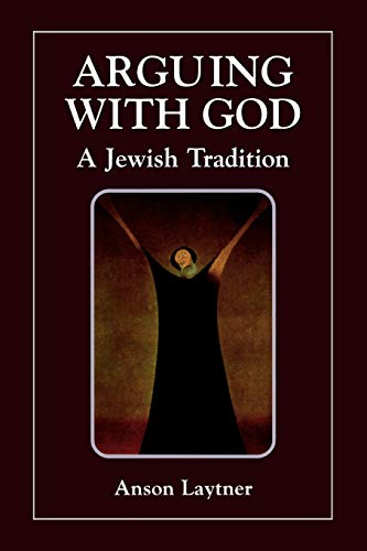 Arguing with God: A Jewish Tradition