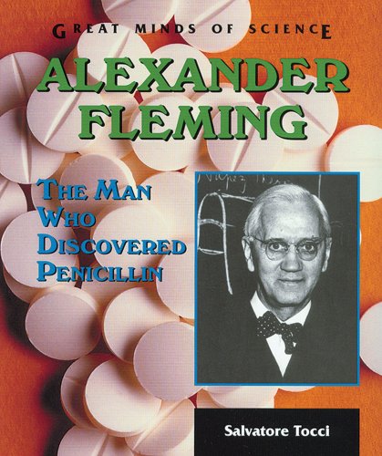 Alexander Fleming: The Man Who Discovered Penicillin (Great Minds of Science)
