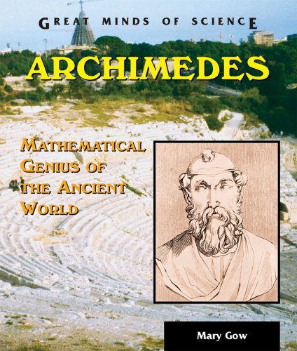 Archimedes: Mathematical Genius Of The Ancient World (Great Minds of Science)