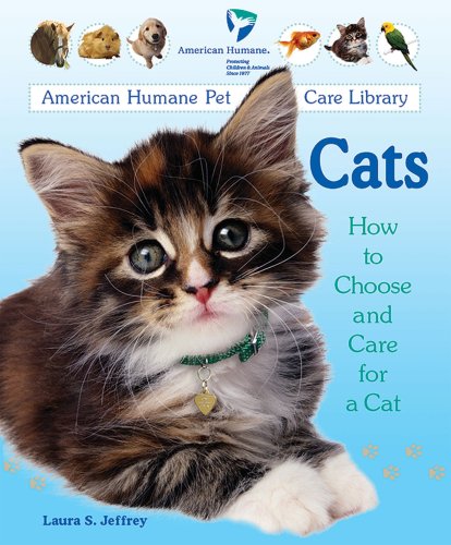 Cats: How to Choose and Care for a Cat (American Humane Pet Care Library)
