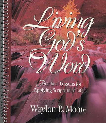 Living Gods Word: Practical Lessons for Applying Scripture to Life (Everyday Discipleship)