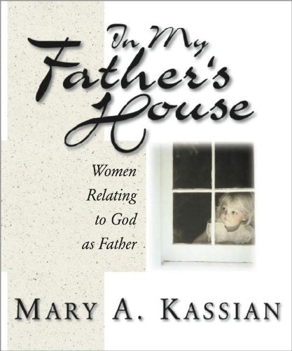 In My Father's House: Women Relating to God As Father (Member Book)