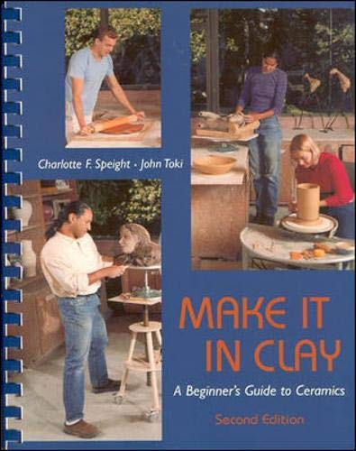 Make It in Clay: A Beginner's Guide to Ceramics
