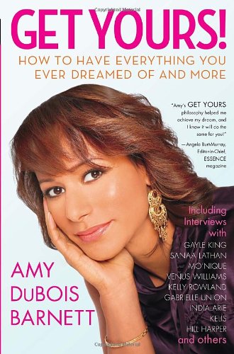 Get Yours!: How to Have Everything You Ever Dreamed of and More
