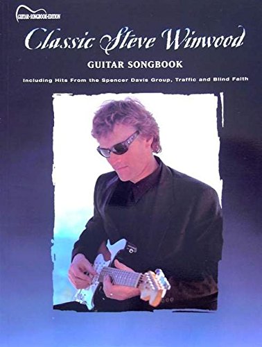 Classic Steve Winwood -- Guitar Songbook: Authentic Guitar TAB (Guitar Anthology Series)