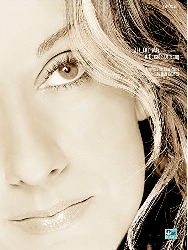 Celine Dion -- All the Way . . . A Decade of Song: Piano Arrangements