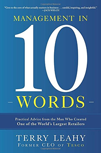 Management in Ten Words: Practical Advice from the Man Who Created One of the World's Largest Retailers