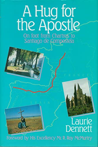 A Hug for the Apostle : On Foot from Chartres to Santiago de Compostela