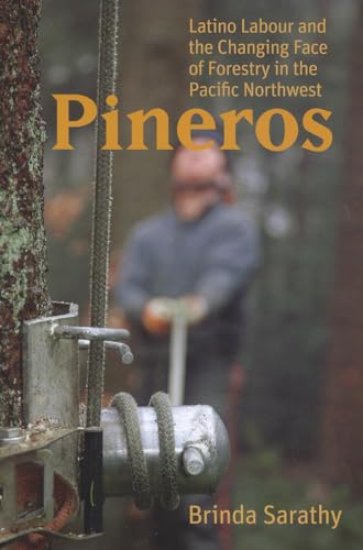 Pineros: Latino Labour and the Changing Face of Forestry in the Pacific Northwest