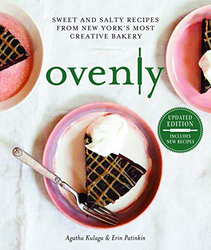 Ovenly: Sweet and Salty Recipes from New York's Most Creative Bakery – A Gourmet Cookbook of Cookies, Cakes and Buttery Scones