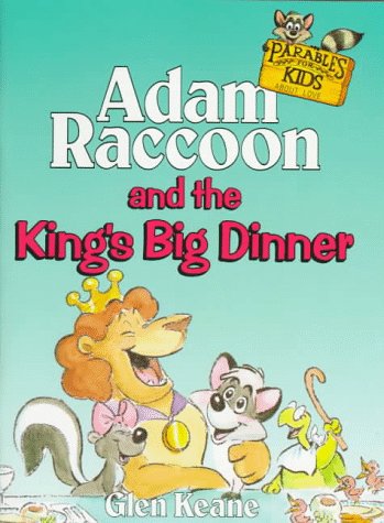 Adam Raccoon and the King's Big Dinner (Parables for Kids)