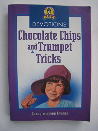 Chocolate Chips and Trumpet Tricks (Alex Devotions)