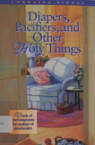 Diapers, Pacifiers, and Other Holy Things