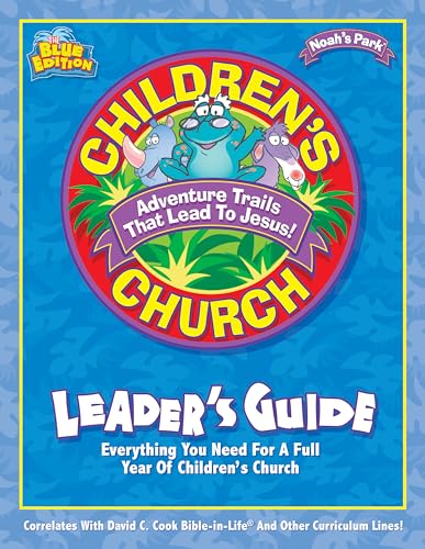 Noah's Park® Children's Church Leader's Guide (Blue Edition): Adventure Trails That Lead To Jesus!