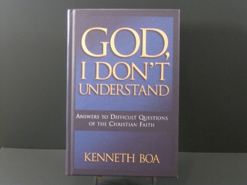 God, I Don't Understand: Answers to Difficult Questions of the Faith