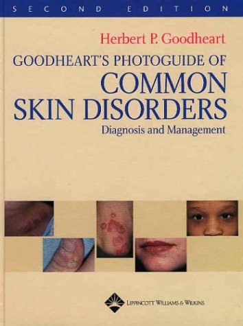 Goodheart's Photoguide of Common Skin Disorders: Diagnosis and Management