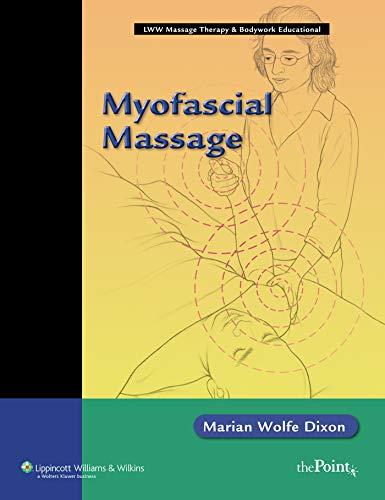 Myofascial Massage: . (LWW Massage Therapy & Bodywork Educational Series)