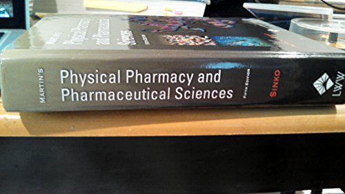 Martin's Physical Pharmacy And Pharmaceutical Sciences: Physical Chemical and Biopharmaceutical Principles in the Pharmaceutical Sciences