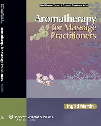 Aromatherapy for Massage Practitioners: . (LLW Massage Therapy & Bodywork Educational Series)