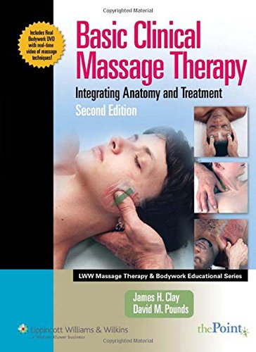 Basic Clinical Massage Therapy: Integrating Anatomy and Treatment Second Edition