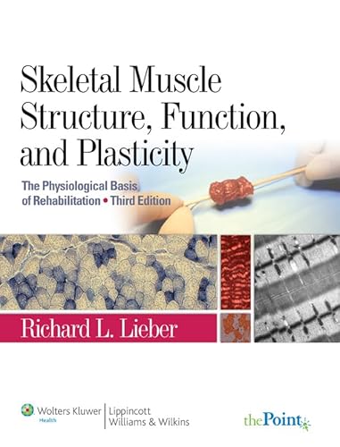 Skeletal Muscle Structure, Function, and Plasticity: The Physiological Basis of Rehabilitation