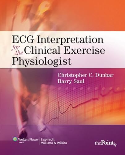 ECG Interpretation for the Clinical Exercise Physiologist (Point (Lippincott Williams & Wilkins))