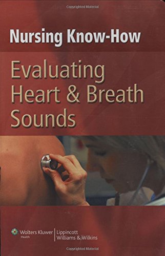 Evaluating Heart & Breath Sounds (Nursing Know-How)
