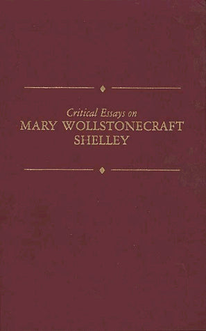 Critical Essays on Mary Wollstonecraft Shelley (Critical Essays on British Literature)