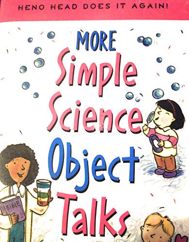 More Simple Science Object Talks (Heno Head Does It Again)
